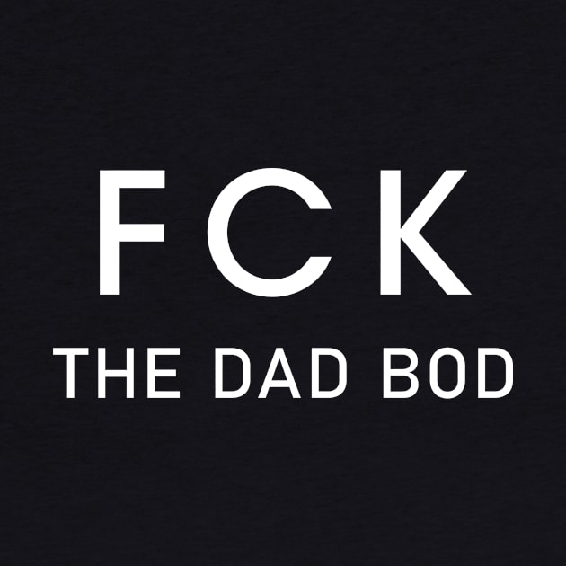 F*ck the Dad Bod by NonCompliant